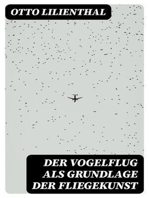 cover image of Der Vogelflug als Grundlage der Fliegekunst